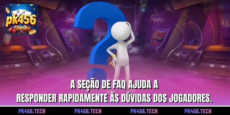 A seção de FAQ ajuda a responder rapidamente às dúvidas dos jogadores.