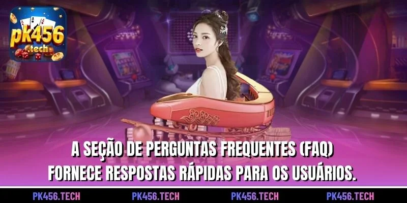 A seção de perguntas frequentes (FAQ) fornece respostas rápidas para os usuários.