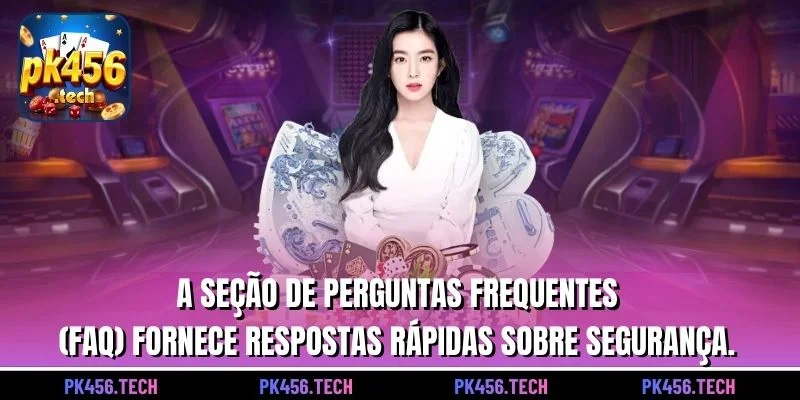 A seção de perguntas frequentes (FAQ) fornece respostas rápidas sobre segurança.