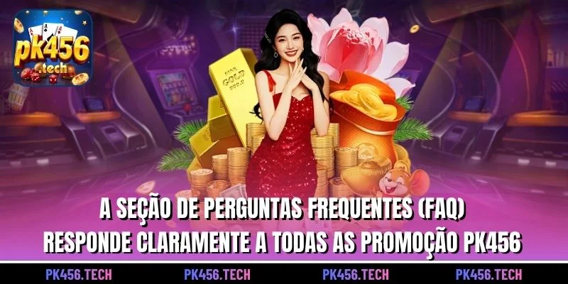 A seção de perguntas frequentes (FAQ) responde claramente a todas as Promoção pk456