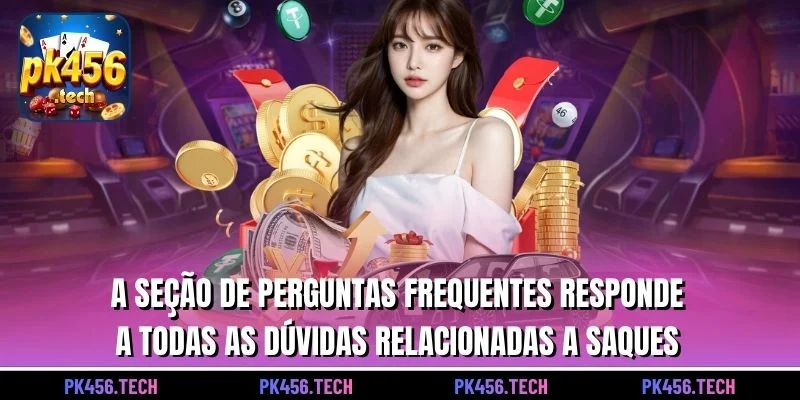 A seção de perguntas frequentes responde a todas as dúvidas relacionadas a saques