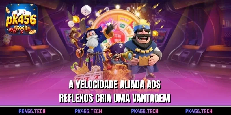 A velocidade aliada aos reflexos cria uma vantagem