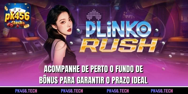 Acompanhe de perto o fundo de bônus para garantir o prazo ideal