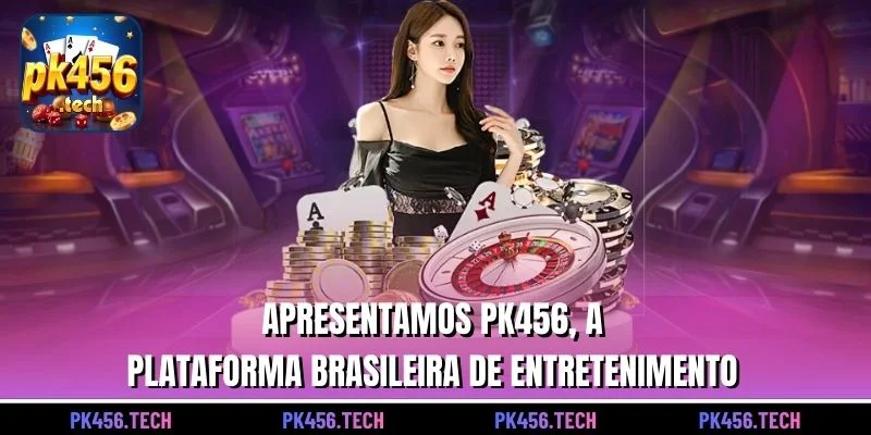 Apresentamos pk456, a plataforma brasileira de entretenimento