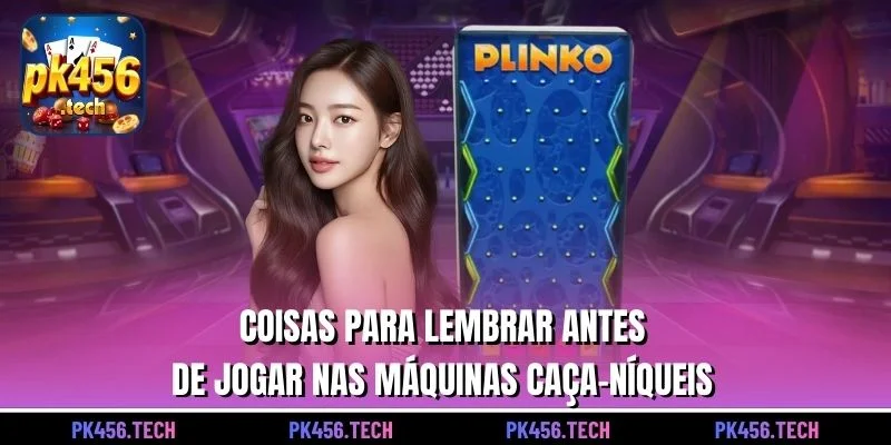 Coisas para lembrar antes de jogar nas máquinas caça-níqueis