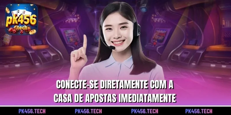 Conecte-se diretamente com a casa de apostas imediatamente