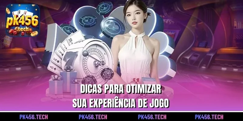 Dicas para otimizar sua experiência de jogo