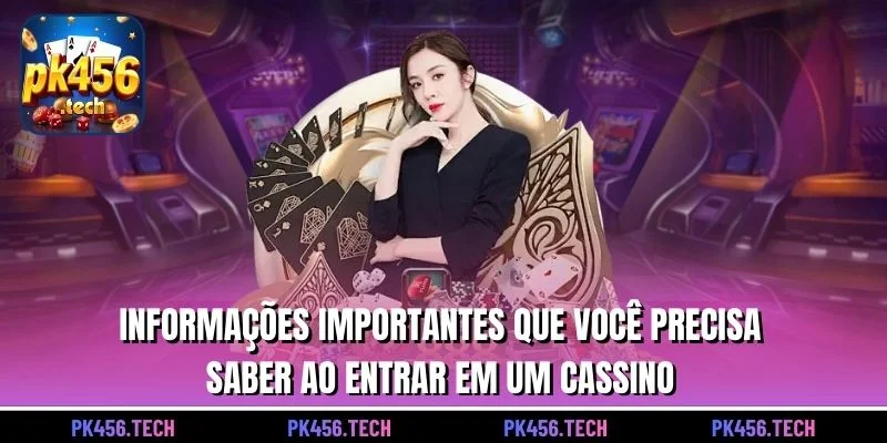 Informações importantes que você precisa saber ao entrar em um cassino