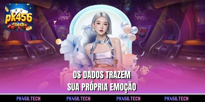 Os dados trazem sua própria emoção