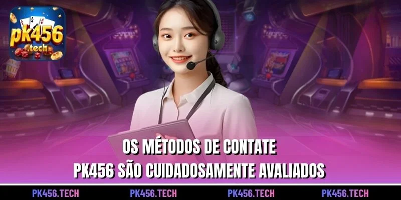 Os métodos de contate PK456 são cuidadosamente avaliados