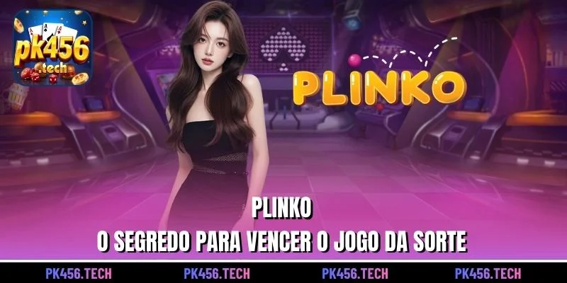 Plinko – O Segredo para Vencer o Jogo da Sorte
