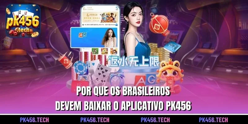 Por que os brasileiros devem baixar o aplicativo pk456
