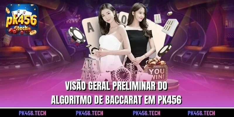 Visão geral preliminar do algoritmo de Baccarat em pk456